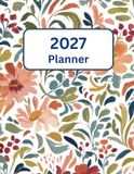 2027 Large Print Planner: For Seniors and Low Vision Users, with a Floral Cover