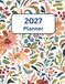 2027 Large Print Planner: For Seniors and Low Vision Users, with a Floral Cover