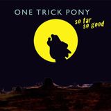 Sonic Rendezvous One Trick Pony - So Far So Good (CD)