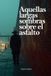 Aquellas Independently Published Aquellas largas sombras sobre el asfalto Paperback