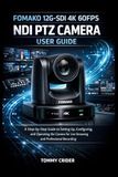 FOMAKO 12G-SDI 4K 60FPS NDI PTZ CAMERA USER GUIDE