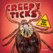 Creepy Body Biters: Creepy Ticks - Hardcover