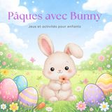 Pâques avec Bunny: Jeux et activités pour enfants