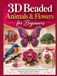 3D Beaded Animals & Flowers for Beginners