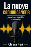 La nuova comunicazione: Narrazione, storytelling e podcasting