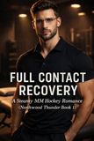 Full Northwood Thunder Full Contact Recovery: A Steamy MM Hockey Romance