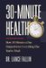 30-Minute Health: How 30 Minutes a Day Outperforms Everything Else You've Tried