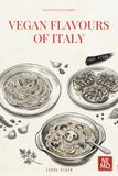 Vegan Flavours of Italy: Vegan Italian Cuisine