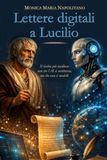 Lettere digitali a Lucilio: Il rischio più insidioso: non che l'AI ci sostituisca, ma che essa ci modelli.