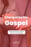 Youth & Teens Bible Study | Changed by the Gospel: What the Book of Philemon Teaches Young People | The Epistle to Philemon