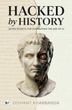Hacked by History: Seven Secrets of Dominating the age of AI