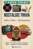 Nostalgic Trivia: 1950s-1980s — 400 Large-Print Questions to Remember the Good Old Days