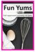 Fun Yums: Simple Recipes for Kids and Adults