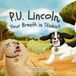P.U. Lincoln, Your Breath is Stinkin'!
