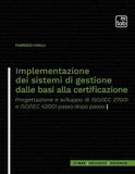 Implementazione dei sistemi di gestione dalle basi alla certificazione. Progettazione e sviluppo di ISO/IEC 27001 e ISO/IEC 42001 passo dopo passo