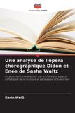 Une Editions Notre Savoir Une analyse de l'opéra chorégraphique Didon et Énée de Sasha Waltz