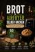Brot im Airfryer selber backen: 50 einfache Rezepte für selbst gebackenes Brot aus der Heißluftfritteuse