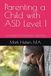 Parenting a Child with ASD Level 1: A Practical Guide to High-Functioning Autism, Anxiety, Executive Functioning, Meltdowns, and Social Development in Children and Teens