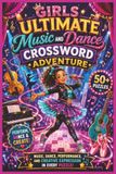 Girls Ultimate Music and Dance Crossword Adventure