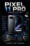 Pixel Google Pixel 11 Pro User Guide 2026