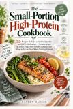 The Small-Portion High-Protein Cookbook
