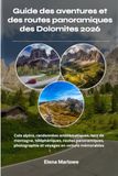 Guide Dolomites 2026: Guide des aventures et des routes panoramiques