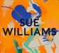 Sue Williams What Now: Ausst. Kat. Belvedere 21, Wien
