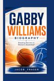 GABBY WILLIAMS: Breaking Barriers in Women’s Basketball