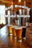 Beer Brewing Made Simple: Extract-Friendly Recipes for the Homebrewer