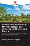 La Editions Notre Savoir La contribution de Mary Mitchell Slessor aux missions chrétiennes au Nigeria
