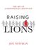 Raising Independently Published Raising Lions Paperback