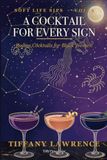 Soft Life Sips: A Cocktail for Every Sign — 84 Zodiac Drinks for Black Women Who Pour Pretty