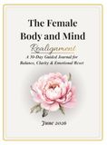 The Female Body and Mind: A 30-Day Guided Journal for Balance, Clarity & Emotional Reset