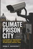 Climate Prison City: A Fifteen Minute City Investigation into Smart Surveillance, Climate Policy, and Urban Control Conspiracy Theory