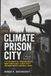 Climate Prison City: A Fifteen Minute City Investigation into Smart Surveillance, Climate Policy, and Urban Control Conspiracy Theory