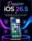 Dominar iOS 26.5: Manual definitivo sobre privacidad, productividad y rendimiento: atajos profesionales para principiantes y personas mayores.