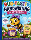 Bug - Tastic Handwriting Practice Book: Little Bugs, Big Writing Adventures!