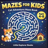 Cat Adventure Maze Book for Kids Ages 4–8: Help the Cute Cat Find Its Way Home! Fun Mazes| Puzzle Activity Book with Solutions | Fun Brain Games for Kids and Adults