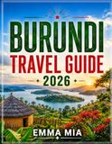 BURUNDI TRAVEL GUIDE 2026-2027