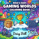 Gaming Worlds Bold And Easy Video Game Coloring Book