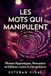 LES MOTS QUI MANIPULENT Phrases Hypnotiques et Défense contre la Manipulation: Persuasion, Hypnose Conversationnelle et Défense Psychologique pour Influencer avec Éthique et Déjouer les Manipulateurs
