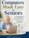 Computers Tech Made Easy for Seniors: Computers Made Easy for Seniors