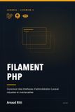 Filament PHP: Concevoir des interfaces d'administration Laravel robustes et maintenables