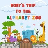 Rory's trip to the Alphabet Zoo: Personalised Children's Book (Boy 1)