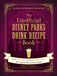 The Disney The Unofficial Disney Parks Drink Recipe Book
