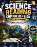 Science Reading Comprehension Workbook: 30 High-Interest Science Units with Reading Comprehension, Vocabulary, Evidence & Critical Thinking for Grades 3–5