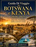 Guida Botswana & Kenya Travel Guide 2026-2027