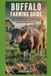 Buffalo Farming Guide: A Step-by-Step Roadmap for Beginners and Experienced Keepers, Starting with the Basics and Building into Advanced Care, Breeding, Herd Growth, and Long-Term Farm Success