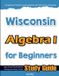 Wisconsin Mathfa Wisconsin Algebra I for Beginners