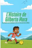 L'Histoire de Gilberto Mora: Une Histoire sur la Confiance en Soi et la Poursuite de ses Rêves